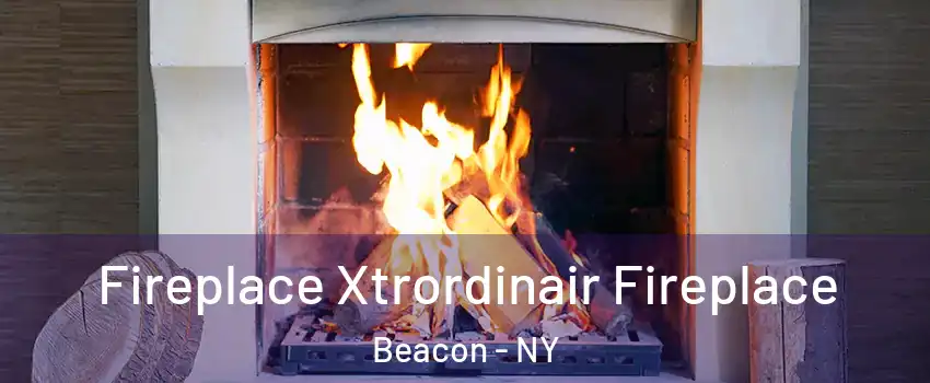  Fireplace Xtrordinair Fireplace Beacon - NY