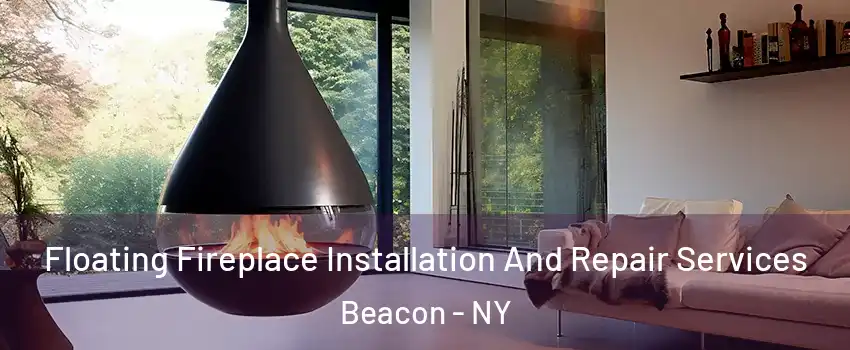  Floating Fireplace Installation And Repair Services Beacon - NY