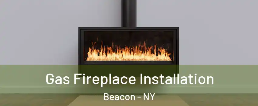  Gas Fireplace Installation Beacon - NY
