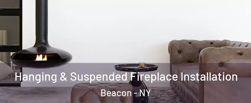  Hanging & Suspended Fireplace Installation Beacon - NY
