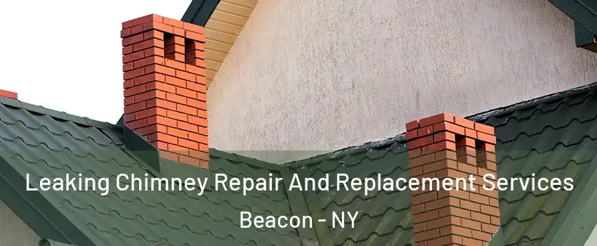  Leaking Chimney Repair And Replacement Services Beacon - NY