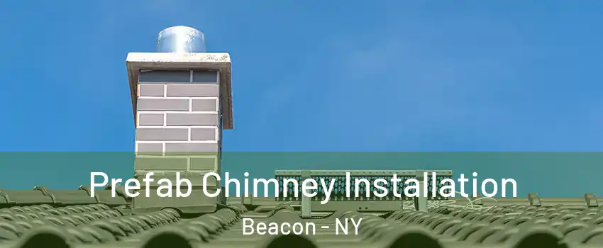  Prefab Chimney Installation Beacon - NY