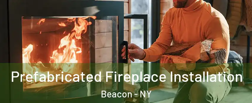  Prefabricated Fireplace Installation Beacon - NY