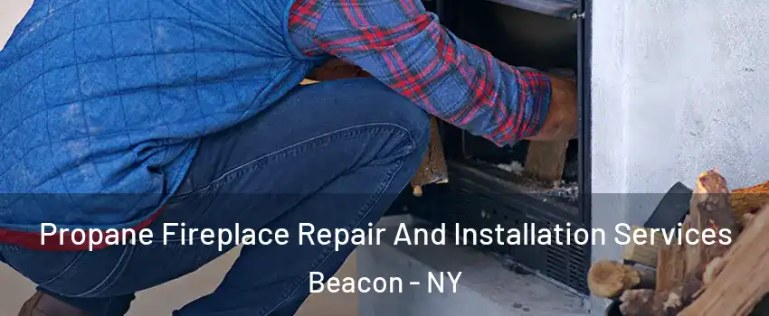  Propane Fireplace Repair And Installation Services Beacon - NY